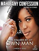 I Was Stalked By My Own Man (Mahogany Confession) #1 (eBook, ePUB)