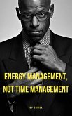 Energy Management, Not Time Management (eBook, ePUB) Energy Management, Not Time Management (eBook, ePUB)