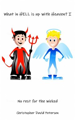 Cover What in Hell is up with Heaven? No rest for the wicked... (eBook, ePUB)