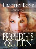 Prophecy's Queen: An Epic Fantasy (The Triadine Saga, #0) (eBook, ePUB) Prophecy's Queen: An Epic Fantasy (The Triadine Saga, #0) (eBook, ePUB)