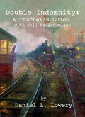 Double Indemnity: A Teacher's Guide with Full Lesson Plans (eBook, ePUB) Double Indemnity: A Teacher's Guide with Full Lesson Plans (eBook, ePUB)