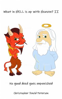 Cover What in Hell Is up with Heaven? II No Good Deed Goes Unpunished... (eBook, ePUB)