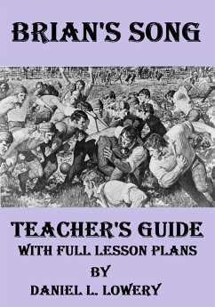Brian's Song: Teacher's Guide with Full Lesson Plans (eBook, ePUB) - Lowery, Daniel L. Brian's Song: Teacher's Guide with Full Lesson Plans (eBook, ePUB) - Lowery, Daniel L.