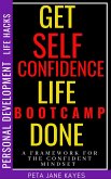 Self-Confidence Boot-camp - A Framework for the Confident Mindset - Personal Development Life Hacks (eBook, ePUB)