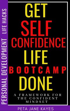 Cover Self-Confidence Boot-camp - A Framework for the Confident Mindset - Personal Development Life Hacks (eBook, ePUB)