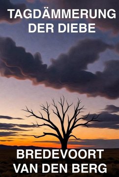Tagdämmerung der Diebe (eBook, ePUB) - Berg, Bredevoort van den