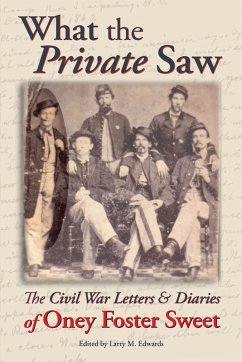 Cover What the Private Saw: The Civil War Letters & Diaries of Oney Foster Sweet (eBook, ePUB)