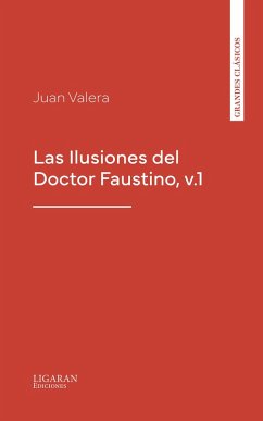 Las Ilusiones del Doctor Faustino, v.1 (eBook, ePUB) - Valera, Juan