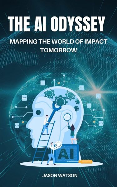 The AI Odyssey: Mapping the World of Impact Tomorrow (eBook, ePUB)