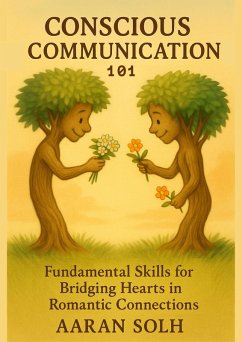 Cover Conscious Communication 101: Build Trust, Intimacy, and Clarity in Every Relationship (Conscious Relationship) (eBook, ePUB)