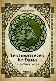 Les Héritières de Dana - Tome I : Les Trois Louves (eBook, ePUB)