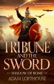 Tribune and the Sword (eBook, ePUB)