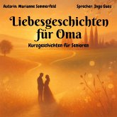 Liebesgeschichten für Oma - Kurzgeschichten für Senioren (MP3-Download)