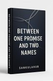 Between One Promise And Two Names (eBook, ePUB) Between One Promise And Two Names (eBook, ePUB)