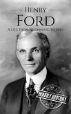 Henry Ford: A Life from Beginning to End (Biographies of Business Leaders) (eBook, ePUB)