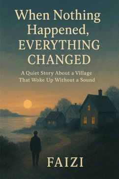 When Nothing Happened, Everything Changed (eBook, ePUB) - Faizi When Nothing Happened, Everything Changed (eBook, ePUB) - Faizi