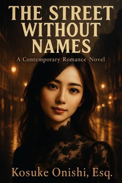 The Street Without Names (eBook, ePUB) - Onishi, Kosuke; Onishi, Kosuke The Street Without Names (eBook, ePUB) - Onishi, Kosuke; Onishi, Kosuke