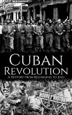 Cuban Revolution: A History from Beginning to End (eBook, ePUB)