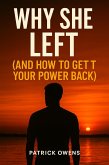 Why She Left (And How To Get Your Power Back) (eBook, ePUB)