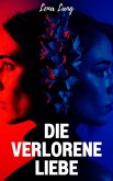 Die verlorene Liebe (eBook, ePUB) Die verlorene Liebe (eBook, ePUB)