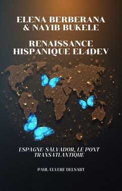 Elena BERBERANA et Nayib BUKELE - Renaissance hispanique EL4DEV (eBook, ePUB) - Delsart, Paul Elvere Elena BERBERANA et Nayib BUKELE - Renaissance hispanique EL4DEV (eBook, ePUB) - Delsart, Paul Elvere