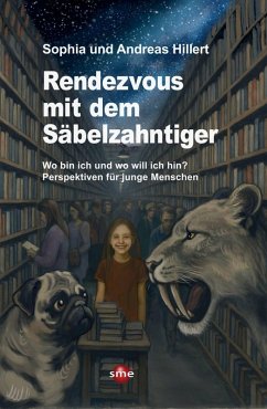 Rendezvous mit dem Säbelzahntiger (eBook, ePUB) - Hillert, Sophia und Andreas