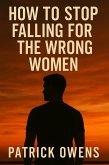 How To Stop Falling For The Wrong Woman (eBook, ePUB)