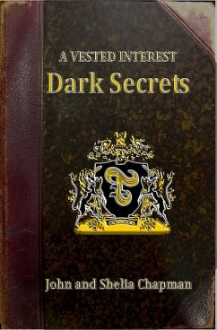 A Vested Interest - Dark Secrets (eBook, ePUB) - Chapman, Shelia; Chapman, John