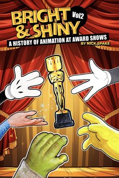 Cover Bright & Shiny: A History of Animation at Award Shows Volume 2 (eBook, ePUB)