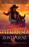 Tylko jesli zostaniesz (Szlaki Tularosy, #2) (eBook, ePUB)
