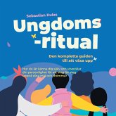 Ungdomsritual - Den kompletta guiden till att växa upp: Hur du lär känna dig själv och utvecklar din personlighet för att steg för steg uppnå dina mål och drömmar (MP3-Download)