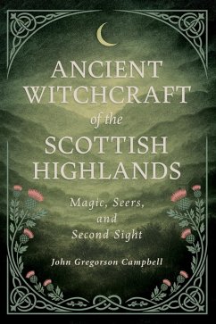 Cover Ancient Witchcraft of the Scottish Highlands: Magic, Seers, and Second Sight (eBook, ePUB)