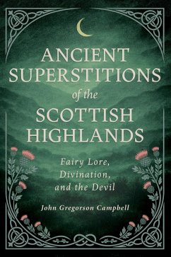 Cover Ancient Superstitions of the Scottish Highlands: Fairy Lore, Divination, and the Devil (eBook, ePUB)