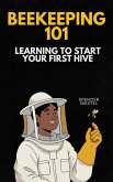 Beekeeping 101: Learning To Start Your First Hive (eBook, ePUB)