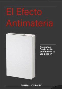 Cover El Efecto Antimateria: Creación y Destrucción de Valor en la Era de la IA (Estrategias Sin Fronteras) (eBook, ePUB)