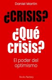 ¿Crisis? ¿Qué crisis? El poder del optimismo (eBook, ePUB)
