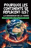Pourquoi les Continents se Déplacent-ils ? La Grandeur de la Terre: Découvrir le cimetière antique qui façonne notre monde (eBook, ePUB)