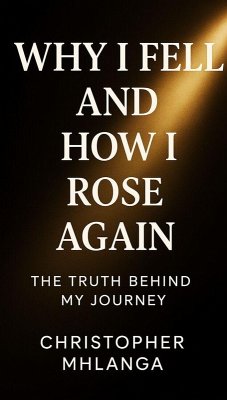 Why I fell and how I rose again (eBook, ePUB) - Mhlanga, Christopher