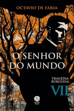 O Senhor do Mundo - Tragédia burguesa, vol. VII (eBook, ePUB) - de Faria, Octávio