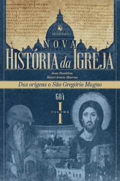 Nova História da Igreja, vol. I: Das origens a São Gregório Magno (604) (eBook, ePUB) - Daniélou, Jean; Marrou, Henri-Irénée