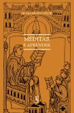 Meditar e aprender: Sobre o modo de aprender e meditar (eBook, ePUB)