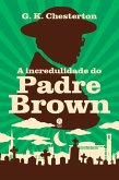 A incredulidade do Padre Brown (eBook, ePUB)
