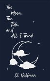 The Moon, The Tide, and All I Tried (eBook, ePUB)