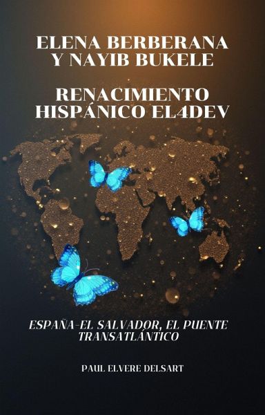 Elena BERBERANA y Nayib BUKELE - Renacimiento hispánico EL4DEV (eBook, ePUB)