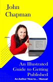 An Illustrated Guide to Getting Published - An Author 'How to...' Manual (eBook, ePUB)