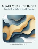 Conversational Excellence: Your Path to Natural English Fluency (eBook, ePUB)