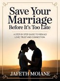 Save Your Marriage Before It's Too Late (eBook, ePUB) Save Your Marriage Before It's Too Late (eBook, ePUB)