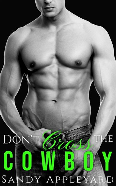 Don't Cross the Cowboy (eBook, ePUB) Don't Cross the Cowboy (eBook, ePUB)