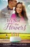 It's Not the Flowers (eBook, ePUB)