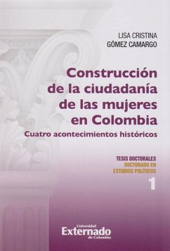 Cover Construcción de la Ciudadanía de las Mujeres en Colombia, Cuatro Acontecimientos Históricos. (eBook, PDF)